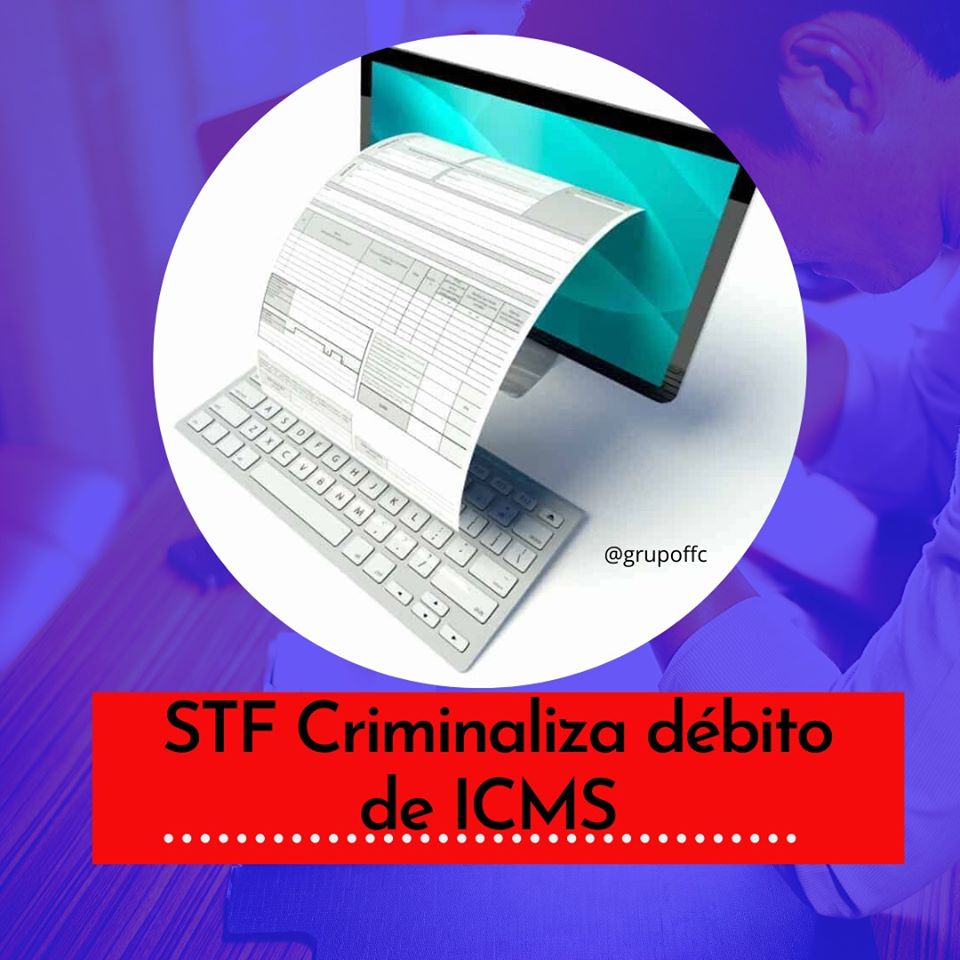 STF Criminaliza Débito de ICMS